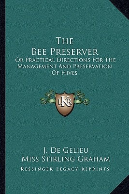 The Bee Preserver: Or Practical Directions For The Management And Preservation Of Hives