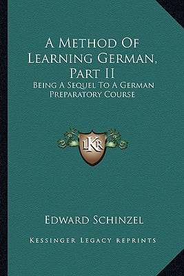 A Method Of Learning German, Part II: Being A Sequel To A German Preparatory Course