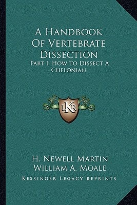 A Handbook Of Vertebrate Dissection: Part I, How To Dissect A Chelonian