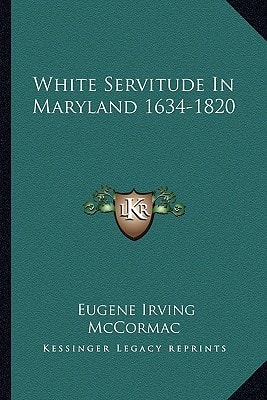 White Servitude In Maryland 1634-1820