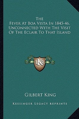 The Fever At Boa Vista In 1845-46, Unconnected With The Visit Of The Eclair To That Island
