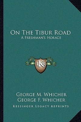 On The Tibur Road: A Freshman's Horace