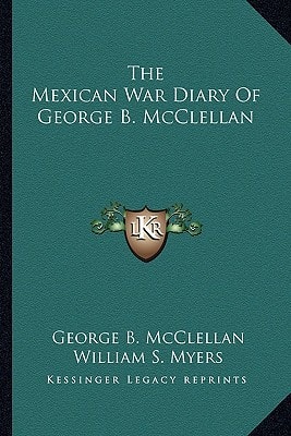 The Mexican War Diary Of George B. McClellan