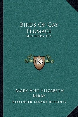 Birds Of Gay Plumage: Sun Birds, Etc.