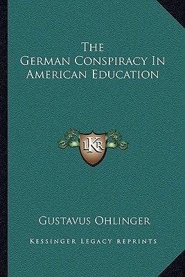 The German Conspiracy In American Education