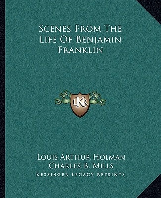 Scenes From The Life Of Benjamin Franklin