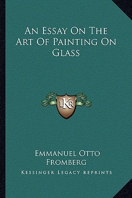 An Essay On The Art Of Painting On Glass
