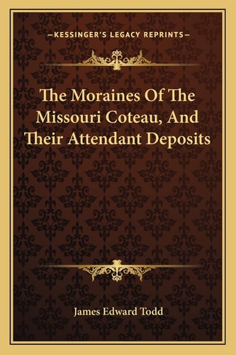 The Moraines Of The Missouri Coteau, And Their Attendant Deposits