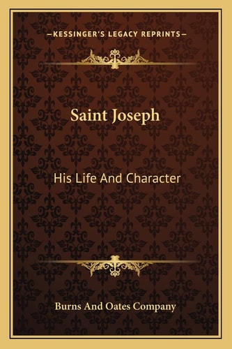 Saint Joseph: His Life And Character