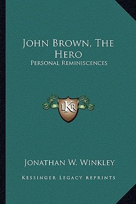 John Brown, The Hero: Personal Reminiscences