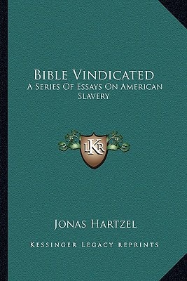 Bible Vindicated: A Series Of Essays On American Slavery