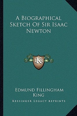 A Biographical Sketch Of Sir Isaac Newton