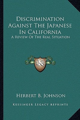 Discrimination Against The Japanese In California: A Review Of The Real Situation