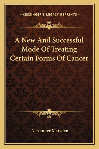 A New And Successful Mode Of Treating Certain Forms Of Cancer