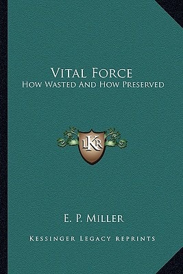 Vital Force: How Wasted And How Preserved