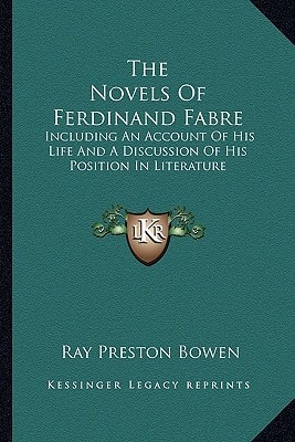 The Novels Of Ferdinand Fabre: Including An Account Of His Life And A Discussion Of His Position In Literature