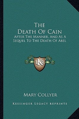 The Death Of Cain: After The Manner, And As A Sequel To The Death Of Abel