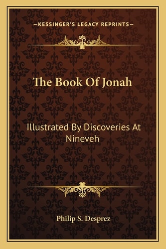 The Book Of Jonah: Illustrated By Discoveries At Nineveh