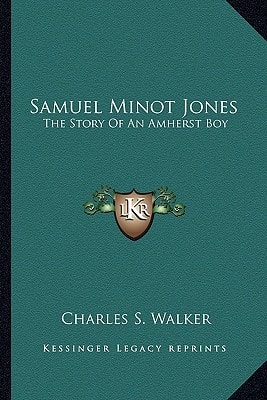 Samuel Minot Jones: The Story Of An Amherst Boy