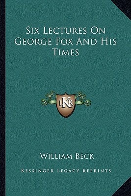 Six Lectures On George Fox And His Times