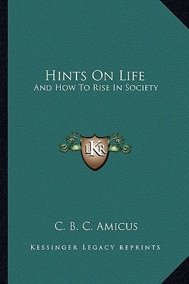Hints On Life: And How To Rise In Society