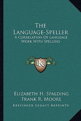 The Language-Speller: A Correlation Of Language Work With Spelling