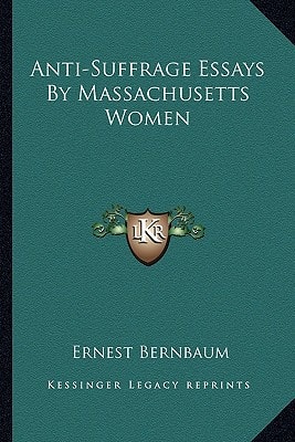 Anti-Suffrage Essays By Massachusetts Women