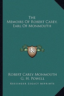 The Memoirs Of Robert Carey, Earl Of Monmouth