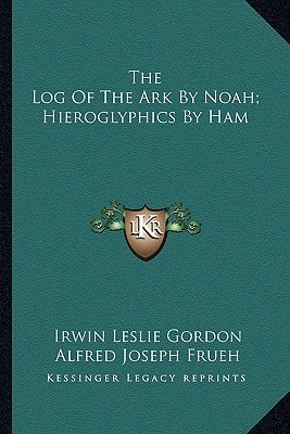 The Log Of The Ark By Noah; Hieroglyphics By Ham