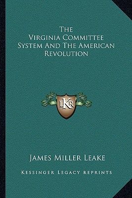 The Virginia Committee System And The American Revolution