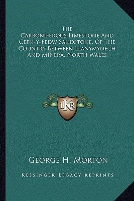 The Carboniferous Limestone And Cefn-Y-Fedw Sandstone, Of The Country Between Llanymynech And Minera, North Wales