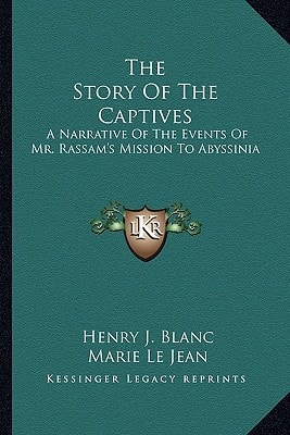 The Story Of The Captives: A Narrative Of The Events Of Mr. Rassam's Mission To Abyssinia