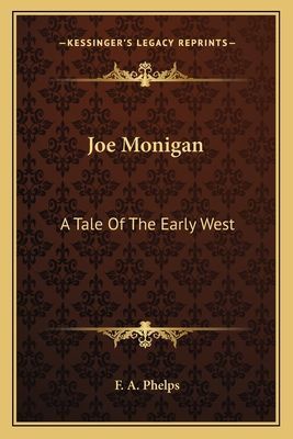 Joe Monigan: A Tale Of The Early West