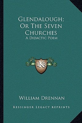 Glendalough; Or The Seven Churches: A Didactic Poem