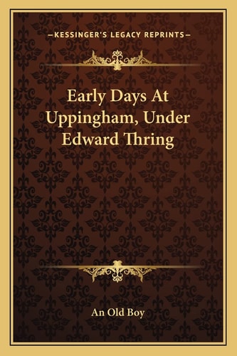 Early Days At Uppingham, Under Edward Thring