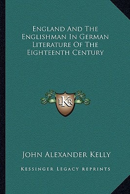 England And The Englishman In German Literature Of The Eighteenth Century