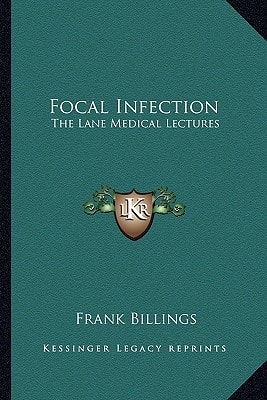 Focal Infection: The Lane Medical Lectures