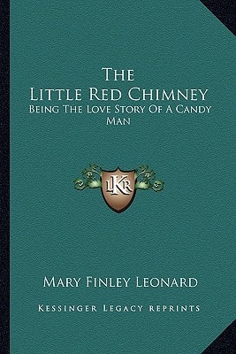 The Little Red Chimney: Being The Love Story Of A Candy Man