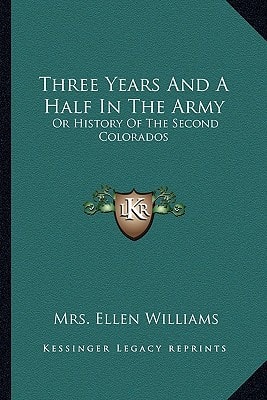Three Years And A Half In The Army: Or History Of The Second Colorados