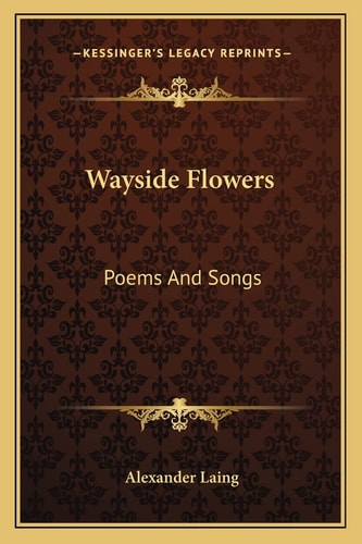 Wayside Flowers: Poems And Songs