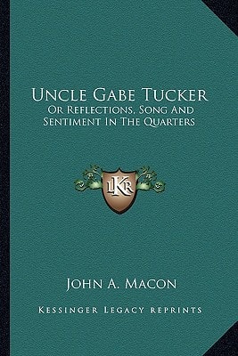 Uncle Gabe Tucker: Or Reflections, Song And Sentiment In The Quarters