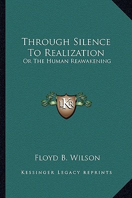 Through Silence To Realization: Or The Human Reawakening