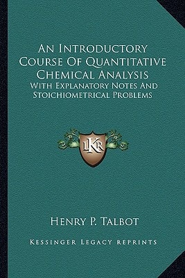 An Introductory Course Of Quantitative Chemical Analysis: With Explanatory Notes And Stoichiometrical Problems