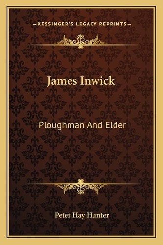 James Inwick: Ploughman And Elder