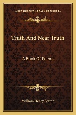 Truth And Near Truth: A Book Of Poems