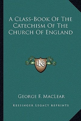 A Class-Book Of The Catechism Of The Church Of England