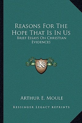Reasons For The Hope That Is In Us: Brief Essays On Christian Evidences