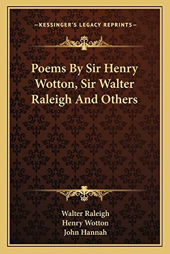 Poems By Sir Henry Wotton, Sir Walter Raleigh And Others