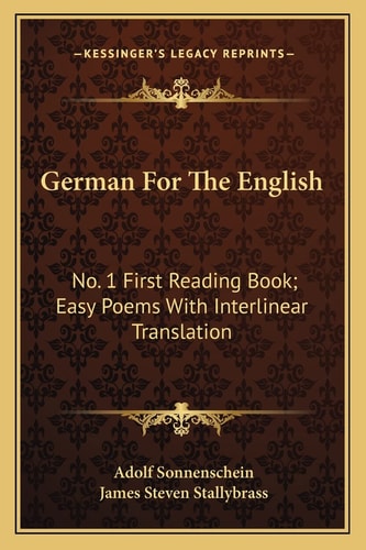 German For The English: No. 1 First Reading Book; Easy Poems With Interlinear Translation