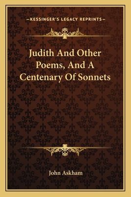 Judith And Other Poems, And A Centenary Of Sonnets